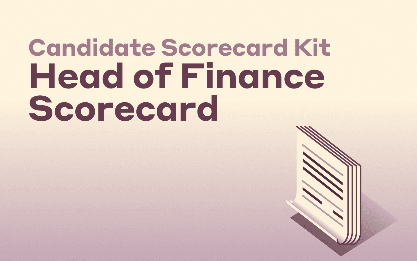 Graphic illustration of a stack of documents with text that says Candidate Scorecard Kit Head of Finance Scorecard